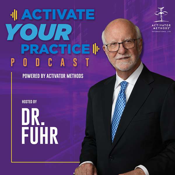 Dr. Arlan Fuhr Activate your practice Podcast