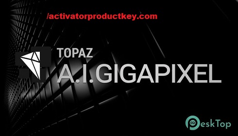 Topaz Gigapixel AI 6.1.0 Crack + Product Key Download Full Version
